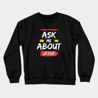 Ask Me About Jesus | Christian Typography Crewneck Sweatshirt